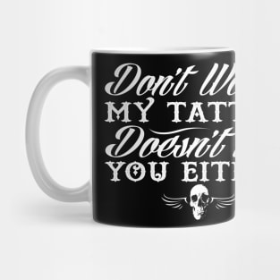 My tattoo doesn't like you either Mug